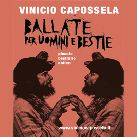 VINICIO CAPOSSELA  – Ballata per uomini e bestie